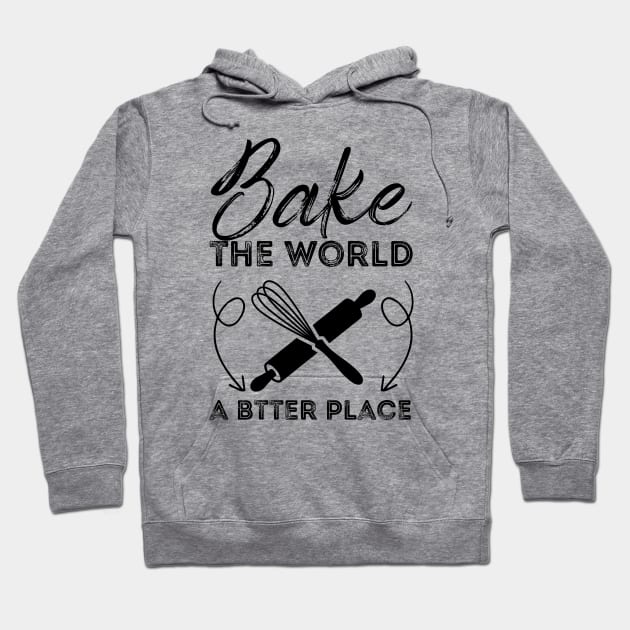 You Bake The World A Better Place Hoodie by Azz4art